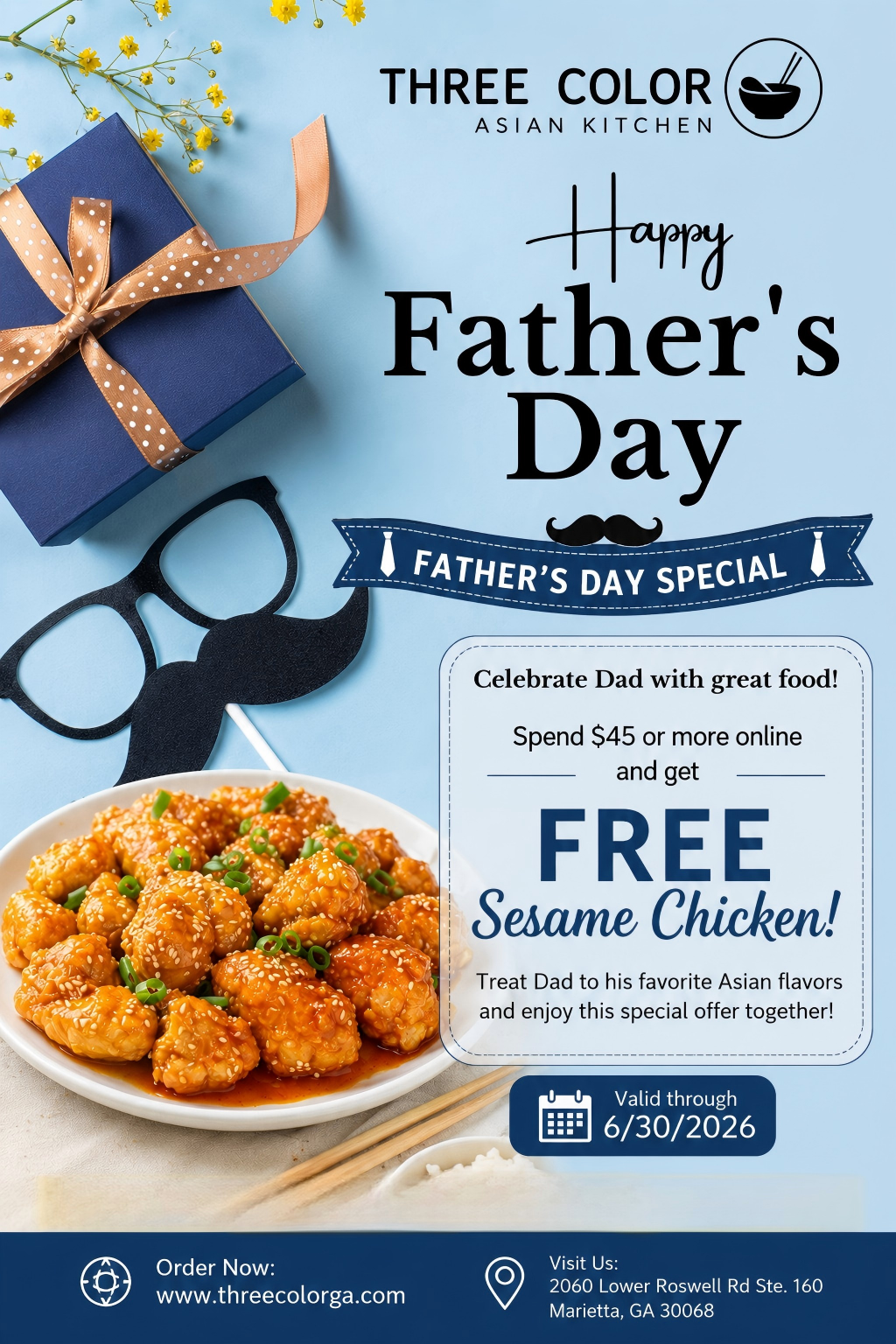 Alt Text
Three Color Asian Kitchen Father’s Day poster: Free sesame chicken with $45+ online orders, valid through June 30, 2026.
Title Text
Three Color Asian Kitchen Father’s Day deal: free sesame chicken on all online orders over $45 until 6/30.